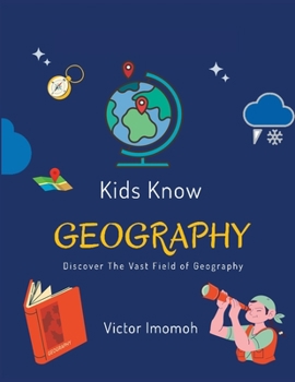 Paperback Kids Know Geography: Discover The Vast Field of Geography Book