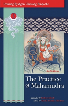 Paperback The Practice of Mahamudra: The Teachings of His Holiness, the Drikung Kyabgon, Chetsang Rinpoche Book