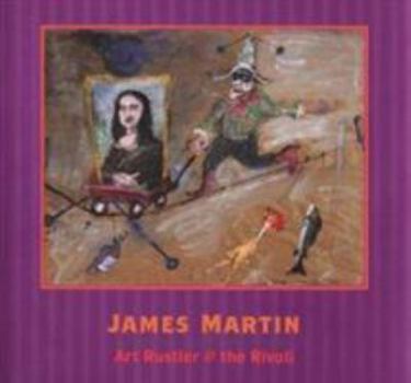 Hardcover James Martin: Art Rustler at the Rivoli Book