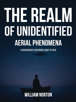 Hardcover The Realm Of Unidentified Aerial Phenomena: A Researcher's Reference Guide to UFOs Book