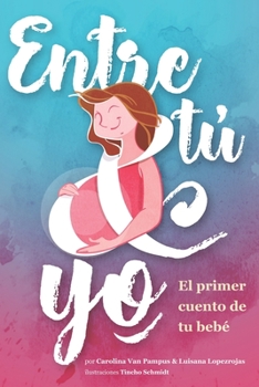 Paperback Entre Tú & Yo: El primer cuento de tu bebé (Spanish Edition) [Spanish] Book