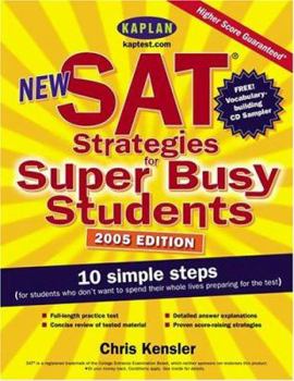 Paperback New SAT Strategies for Super Busy Students: 10 Simple Steps (for Students Who Don't Want to Spend Their Whole Lives Preparing for the Test) Book