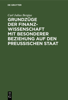 Grundzüge Der Finanzwissenschaft Mit Besonderer Beziehung Auf Den Preußischen Staat