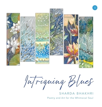 Hardcover Intriguing Blues - Poetry and Art for the Whimsical Soul. Book