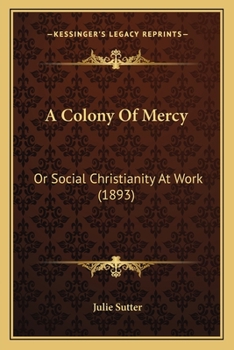 Paperback A Colony Of Mercy: Or Social Christianity At Work (1893) Book