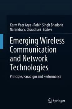 Hardcover Emerging Wireless Communication and Network Technologies: Principle, Paradigm and Performance Book