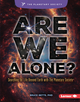 Are We Alone?: Searching for Life Beyond Earth with the Planetary Society (R)