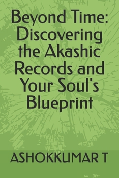 Beyond Time: Discovering the Akashic Records and Your Soul's Blueprint