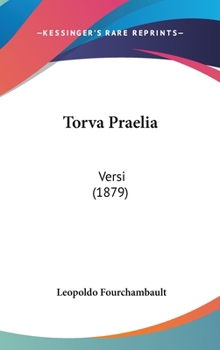 Hardcover Torva Praelia: Versi (1879) Book