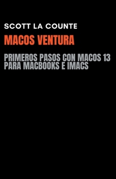 MacOS Ventura: Primeros Pasos Con macOS 13 Para MacBooks E iMacs