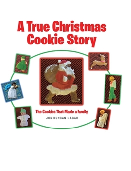 Hardcover A True Christmas Cookie Story: The Cookies That Made a Family Book
