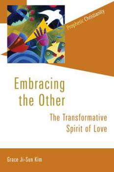 Paperback Embracing the Other: The Transformative Spirit of Love Book