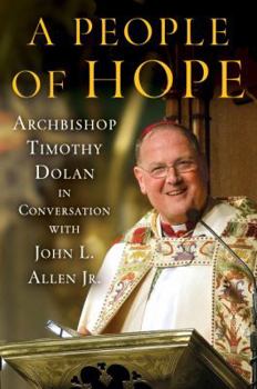 Hardcover A People of Hope: Archbishop Timothy Dolan in Conversation with John L. Allen Jr. Book