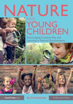 Paperback Nature and Young Children: Encouraging Creative Play and Learning in Natural Environments Book