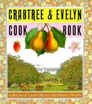 Hardcover Crabtree and Evelyn Cookbook: A Book of Light Meals and Small Feasts Book