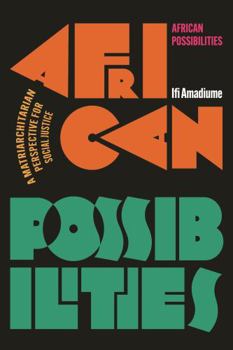 Hardcover African Possibilities: A Matriarchitarian Perspective for Social Justice Book