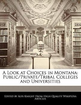 A Look at Choices in Montan : Public/Private/Tribal Colleges and Universities