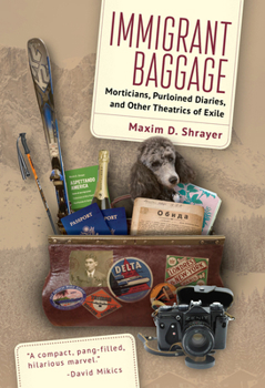 Paperback Immigrant Baggage: Morticians, Purloined Diaries, and Other Theatrics of Exile Book