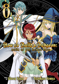 How to Build a Dungeon: Book of the Demon King Vol. 8 (How to Build a Dungeon: Book of the Demon King, 8) - Book #8 of the How to Build a Dungeon: Book of the Demon King