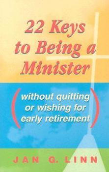 Paperback 22 Keys to Being a Minister: Without Quitting or Wishing for Early Retirement Book