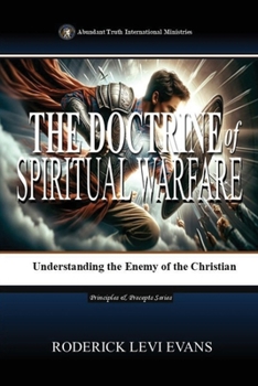 The Doctrine of Spiritual Warfare: Understanding the Enemy of the Christian (Kingdom Discipleship)