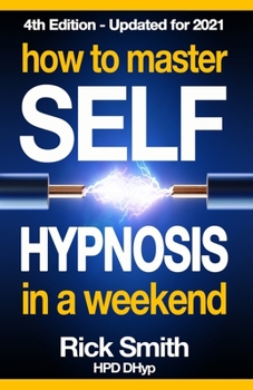 Paperback How To Master Self-Hypnosis in a Weekend: The Simple, Systematic and Successful Way to Get Everything You Want Book