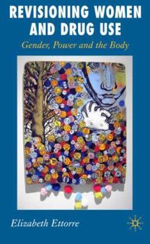 Hardcover Revisioning Women and Drug Use: Gender, Power and the Body Book