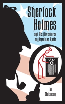 Hardcover Sherlock Holmes and his Adventures on American Radio (hardback) Book