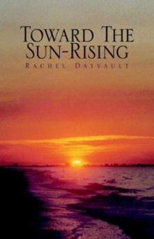 Toward The Sun-rising: A Journey To Love And Far-away Places