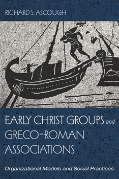 Paperback Early Christ Groups and Greco-Roman Associations: Organizational Models and Social Practices Book