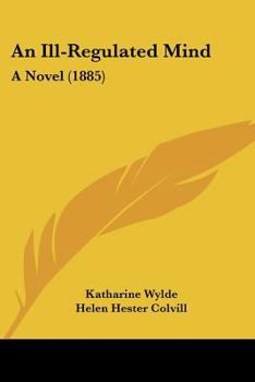 Paperback An Ill-Regulated Mind: A Novel (1885) Book