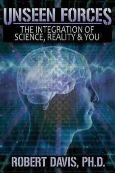 Paperback Unseen Forces: The Integration of Science, Reality and You Book