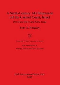 Paperback A Sixth-Century AD Shipwreck off the Carmel Coast, Israel: Dor D and Holy Land Wine Trade Book