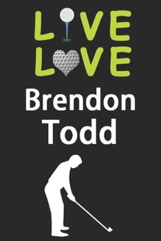 Paperback Live Love Brendon Todd Journal: Funny Cute Gift For Brendon Todd Lovers - I Heart Brendon Todd Golf Notebook: Blank Lined Journals - 120 Pages - 6 x 9 Book