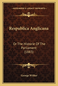 Paperback Respublica Anglicana: Or The Historie Of The Parliament (1883) Book