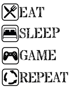 Gaming: Notizbuch DIN A5 Blanko 120 Seiten Eat Sleep Repeat Nerd Online Gaming Gamer Geek esport zocken Zocker Videospiel KonsoleNotizblock