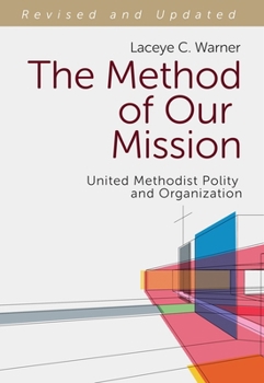 Paperback The Method of Our Mission (Revised and Updated): United Methodist Polity and Organization Book