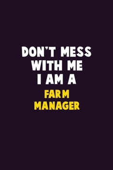 Paperback Don't Mess With Me, I Am A Farm Manager: 6X9 Career Pride 120 pages Writing Notebooks Book