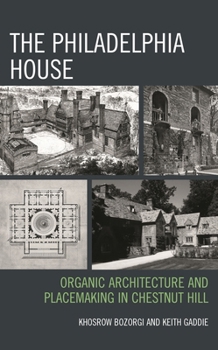 Hardcover Philadelphia House: Organic Architecture and Placemaking in Chestnut Hill Book