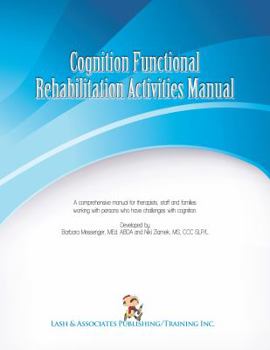 Paperback Cognition Functional Rehabilitation Activity Manual: A Comprehensive Manual for Therapists, Staff and Families Working with Persons Who Have Challenge Book