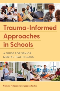 Paperback Trauma-Informed Approaches in Schools: A Guide for Senior Mental Health Leads Book