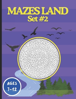 Mazes Land - Set #2: Mazes For Kids Ages 7-12: Easy large and Fun Maze Activity Book for kids ages between 7 and 12 (mazes for young kids)