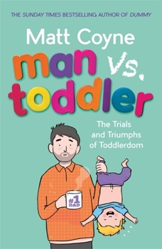 Hardcover Man vs. Toddler: The Trials and Triumphs of Toddlerdom Book