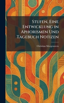 Stufen, Eine Entwicklung in Aphorismen Und Tagebuch Notizen (German Edition)