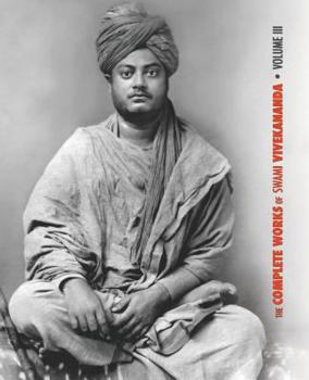 Paperback The Complete Works of Swami Vivekananda, Volume 3: Lectures and Discourses, Bhakti-Yoga, Para-Bhakti or Supreme Devotion, Lectures from Colombo to Alm Book