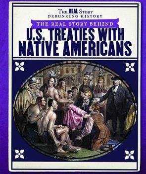 Paperback The Real Story Behind U.S. Treaties with Native Americans Book
