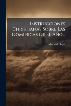 Paperback Instrucciones Christianas Sobre Las Dominicas De El Año... [Spanish] Book