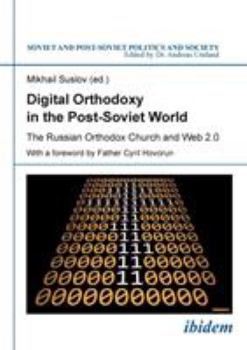 Paperback Digital Orthodoxy in the Post-Soviet World. The Russian Orthodox Church and Web 2.0 Book