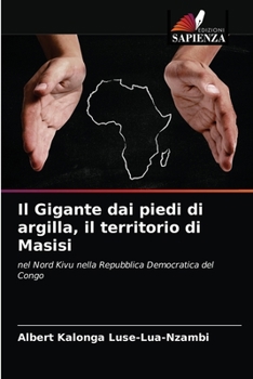 Paperback Il Gigante dai piedi di argilla, il territorio di Masisi [Italian] Book