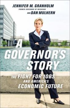 Hardcover A Governor's Story: The Fight for Jobs and America's Economic Future Book